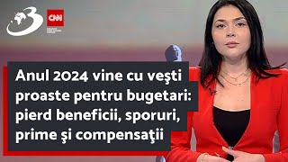 Anul 2024 vine cu veşti proaste pentru bugetari pierd beneficii sporuri prime şi compensaţii [upl. by Ylloj]