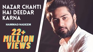 Hammad Nadeem  Nazar Chahti Hai Deedar Karna  Full Song [upl. by Tonye176]