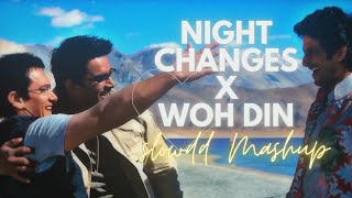 Night Changes X Woh Din  Shybu  Slowdd Mashup [upl. by Jenkel914]