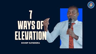 7 Ways Of Elevation  Bishop Katsekera [upl. by Sokairyk480]