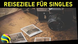 Die 5 besten Reiseziele für den SingleUrlaub [upl. by Enilrac734]