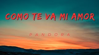 Como te va mi amor Letra Pandora [upl. by Merl]