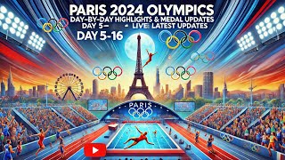 Paris 2024 Olympics DaybyDay Highlights amp Medal Updates Day 516  Live Coverage Latest Updates [upl. by Rao]