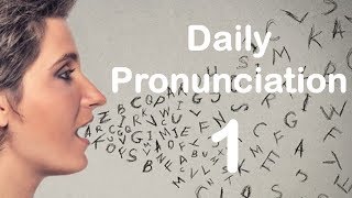 English Pronunciation Practice Daily Pronunciation 1 2019 [upl. by Iahcedrom]