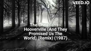 The Christians  Hooverville And They Promised Us The World Remix 1987 [upl. by Nolrak2]