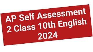 AP Self Assessment 2 Class 10th English 2024  Class 10th English Self Assessment Fa2 Answer [upl. by Pooley46]