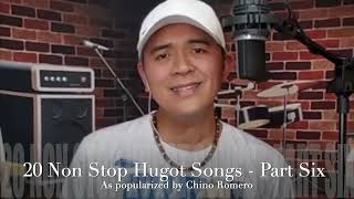 20 Non Stop Hugot Songs Part Six  by Chino Romero [upl. by Eerehs199]