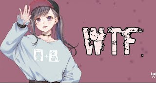 Nightcore  WTF Lyrics [upl. by Clarice606]