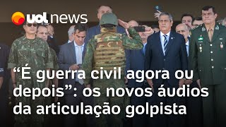 Novos áudios detalham articulação golpista no governo Bolsonaro É guerra civil agora ou depois [upl. by Rossy]