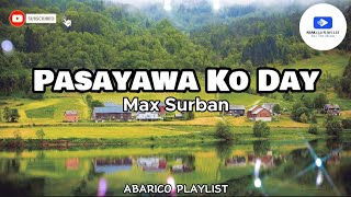 Pasayawa Ko Day  Max Surban Lyrics [upl. by Gannon534]