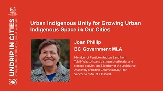 quotUrban Indigenous Unity for Urban Indigenous Spaces in Our Citiesquot with Joan Phillip BC Gov MLA [upl. by Eelak]