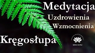 Medytacja Uzdrowienie i Wzmocnienie KRĘGOSŁUPA [upl. by Ainoyek]