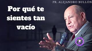 Por qué te sientes tan vacío  Alejandro Bullon [upl. by Yna522]