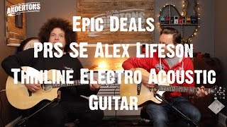 Epic Deals  PRS SE Alex Lifeson Thinline Electro Acoustic Guitar [upl. by Enasus]