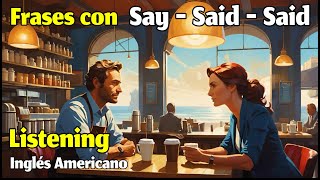 Frases con SAY SAID SAID en CONVERSACIÓN con AUDIO Inglés AMERICANO 🇺🇸 [upl. by Tiertza]