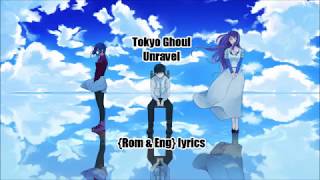 Tokyo Ghoul Unravel English LyricsSub [upl. by Meekahs]