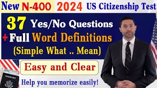 FULL N400 37 YesNo Questions New form amp Easy and Clear Word Definitions US Citizenship Test 2024 [upl. by Salinas]