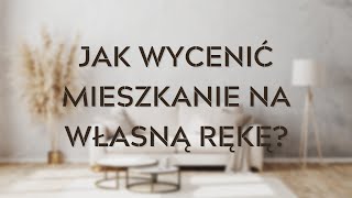 Jak wycenić mieszkanie na własną rękę Jakie czynniki mają wpływ na wartość nieruchomości [upl. by Magnolia302]