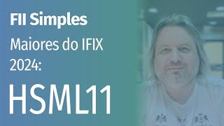 FII Simples  Maiores do IFIX 2024 HSML11 [upl. by Gipson]