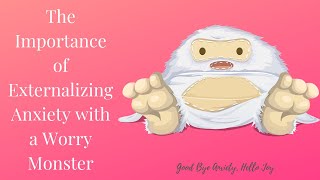 The Importance of Externalizing Anxiety with a Worry Monster [upl. by Zug]