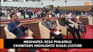 MEGHAPEX2024 Philatelic Exhibition Highlights Khasi Culture [upl. by Gauthier]