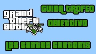 GTA V ITA  HD  Guida trofeoobiettivo quotLos Santos Customsquot [upl. by Cordelia228]