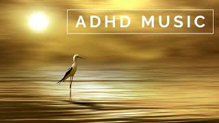 ADHD Music  Focus Music for Better Concentration Study Music for ADD [upl. by Ewart]