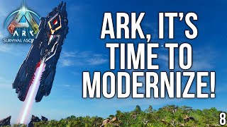 ARK ITS TIME TO MODERNIZE  ASA  Stream 8 [upl. by Eisoj]