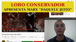 LOBO CONSERVADOR apresenta Karl Marx  REAGINDO EP 57 [upl. by Dorice]