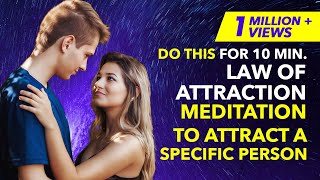 ✅ 10 Min Guided Meditation To Attract A Specific PersonLove Back  Law of Attraction [upl. by Enahs]