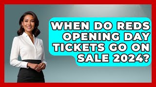 When Do Reds Opening Day Tickets Go On Sale 2024  TheSportXpertcom [upl. by Islek]