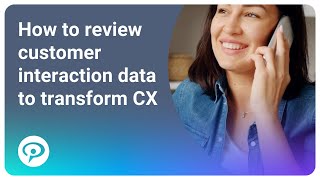 How to review customer interaction data to transform CX [upl. by Annelise]