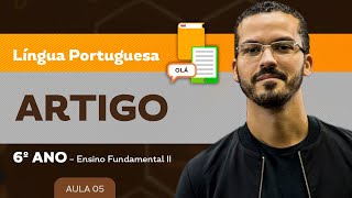 Artigo – Língua Portuguesa – 6º ano – Ensino Fundamental [upl. by Yenaj714]