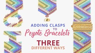 Adding clasps to peyote beaded bracelets  3 different ways [upl. by Kronfeld]