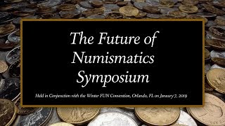 The Future of Numismatics American Numismatic Associations 2019 Symposium [upl. by Fachanan407]