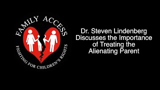 Dr Steven Lindenberg Discusses the Importance of Treating the Alienating Parent [upl. by Auhsuj]