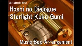 Hoshi no DialogueStarlight Kuku Gumi Music Box Anime quotRevue Starlightquot OP [upl. by Ettenay]