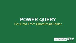 Power Query Get data from SharePoint  Power Query kết nối dữ liệu vào file Excel trên Sharepoint [upl. by Emoreg]