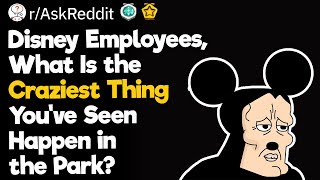 Disney Employees What Is the Craziest Thing You’ve Seen Happen in the Park [upl. by Ais5]