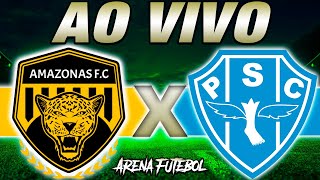 AMAZONAS x PAYSANDU AO VIVO Campeonato Brasileiro  Narração [upl. by Novaj]