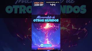 Otros Mundos  Microrrelato 44 shorts scifi fantasia escribir [upl. by Cassady]