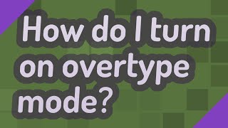 How do I turn on overtype mode [upl. by Nitsyrk846]