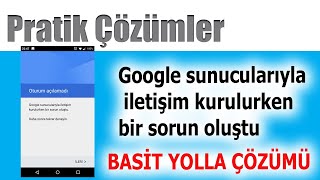 Google sunucularıyla iletişim kurulurken bir sorun oluştu sorunçözümü [upl. by Raina65]