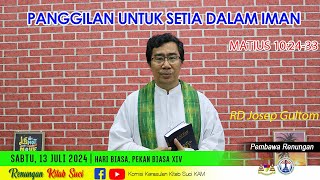 RENUNGAN KITAB SUCI Sabtu 13 Juli 2024 MATIUS 102433  RD Josep Gultom [upl. by Eeldarb458]