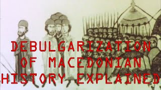 How Macedonian History Was Debulgarized [upl. by Arinayed101]