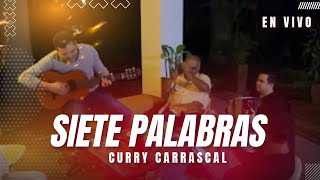 Solo Fueron Siete Palabras  Curry Carrascal [upl. by Drugge131]