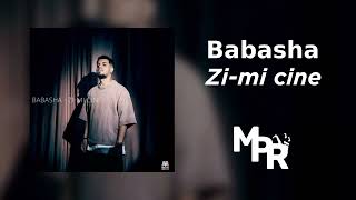 Babasha  Zimi cine  1 Ora [upl. by Collins]