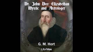 Dr John Dee Elizabethan Mystic and Astrologer by G M Hort read by Anonymous  Full Audio Book [upl. by Hamo]