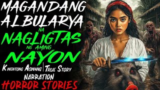 MAGANDANG ALBULARYA NA NAGLIGTAS NG AMING NAYON  Kwentong Aswang  True Story [upl. by Onileba260]