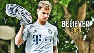 Philippe Coutinho ► BELIEVER ● Skills and Goals  2020ᴴᴰ [upl. by Nodnahs74]